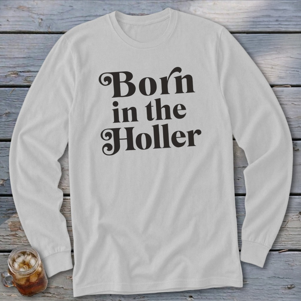 White long-sleeve shirt with "Born in the Holler" text in black script.