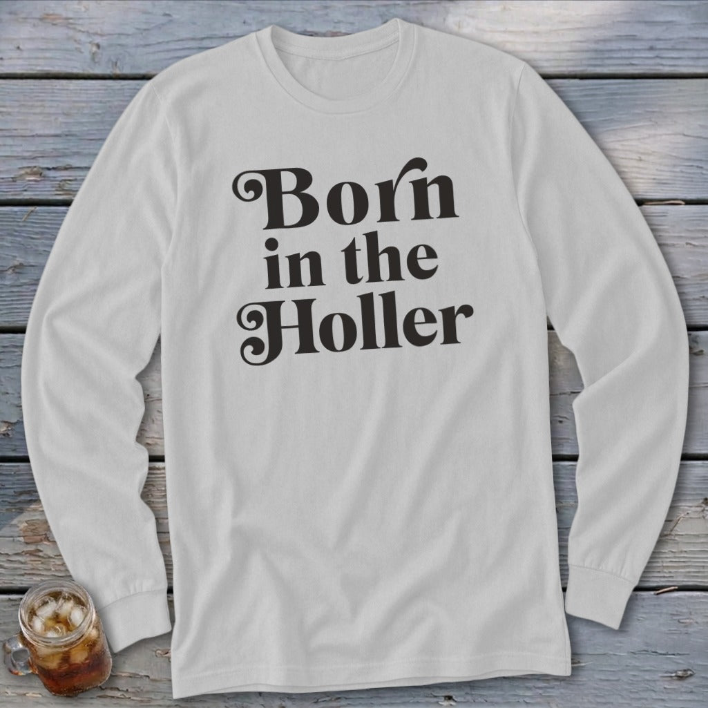 White long-sleeve shirt with "Born in the Holler" text in black script.