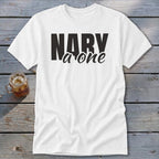 White t-shirt with black text "NARY a one".