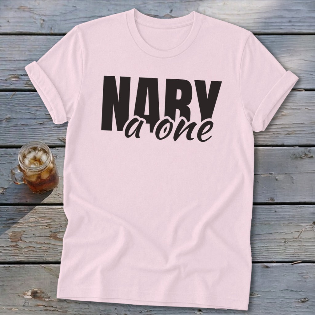 Light pink t-shirt with black text "NARY a one"