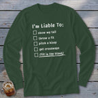 Dark green long-sleeved shirt with "I'm Liable To:" and a checklist.