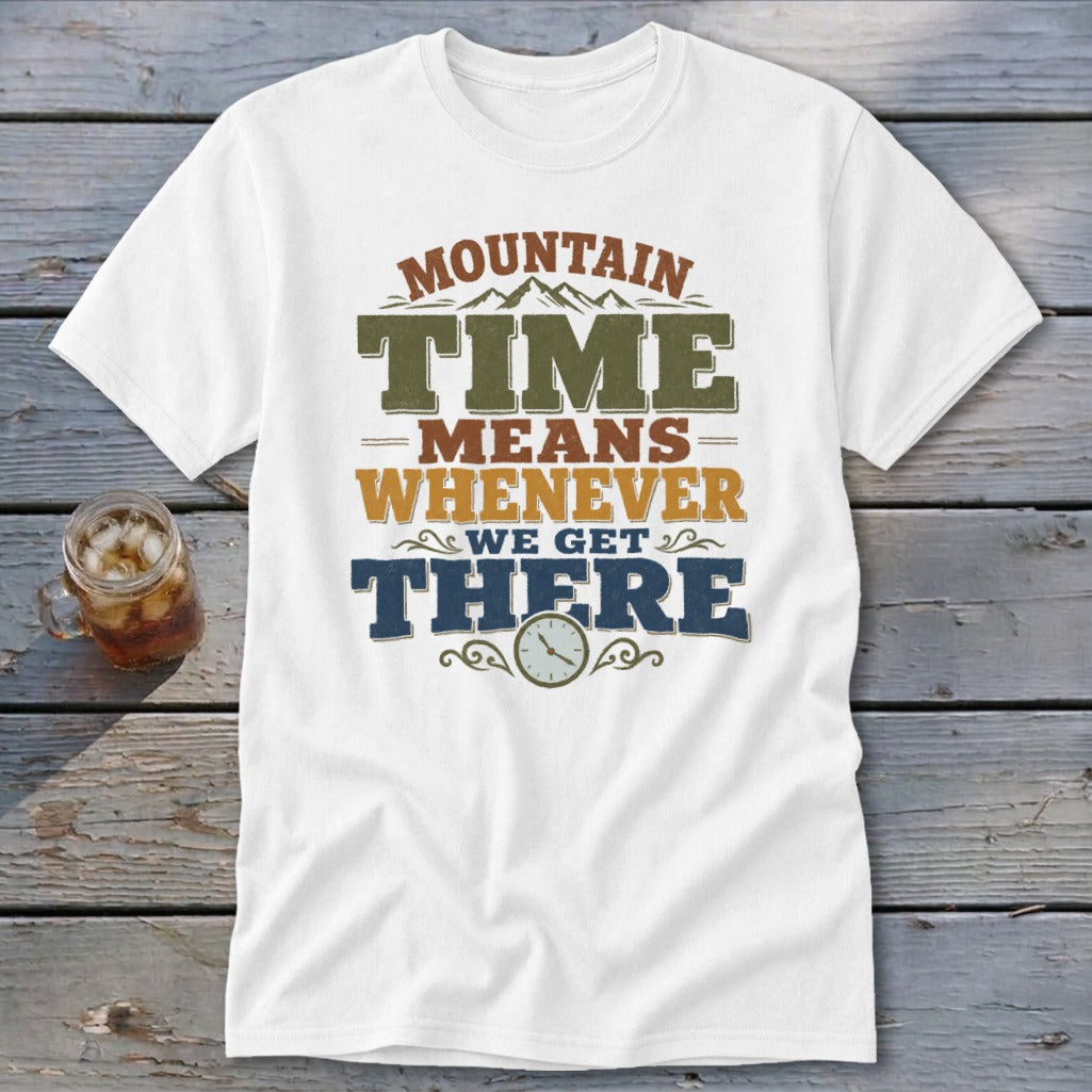 White t-shirt with text "Mountain Time Means Whenever We Get There" and a clock.