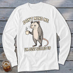 Long sleeve shirt with possum graphic and text: "Don't Mind Me, I'm Just Sulled Up."