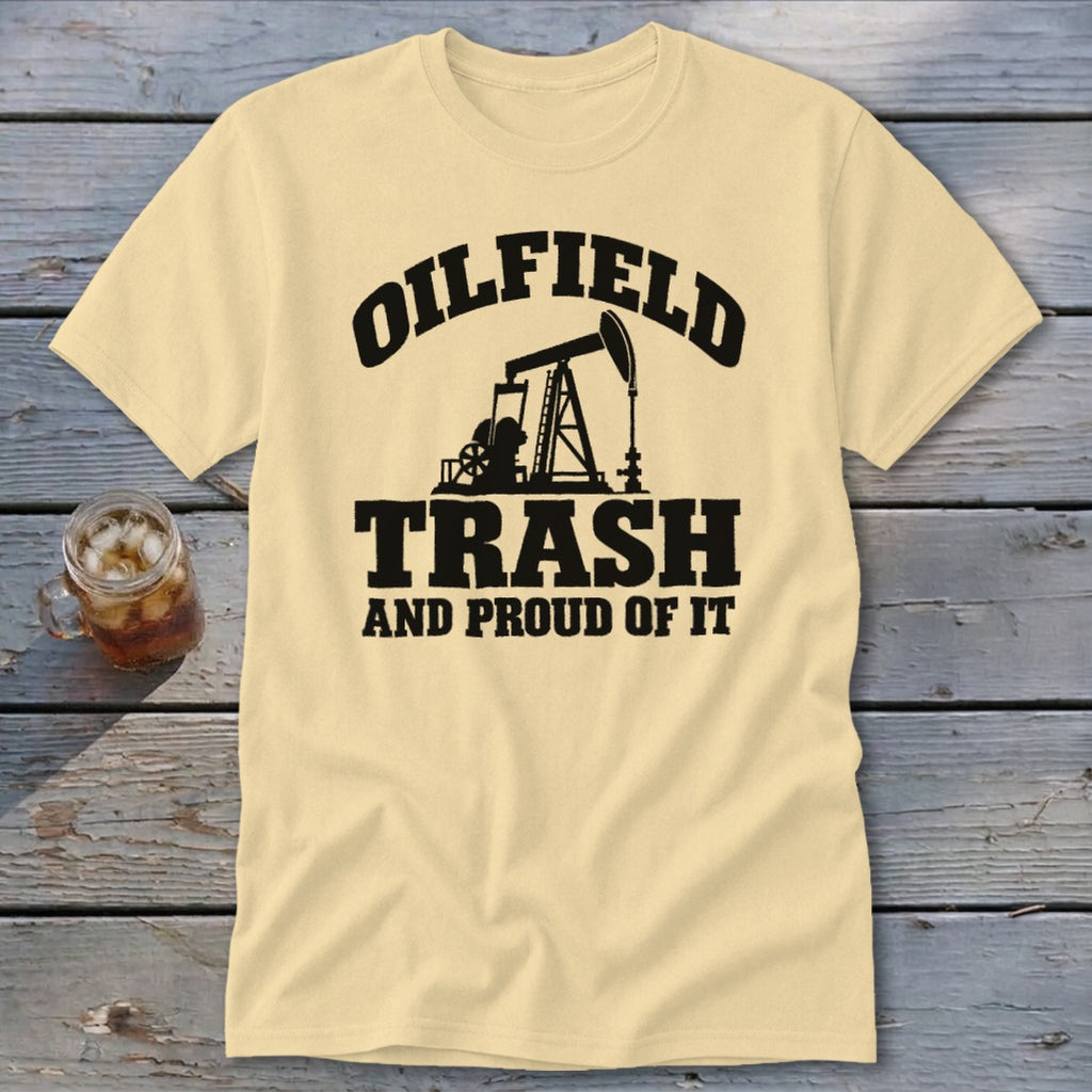 Cream t-shirt with black text and oil pump graphic: "Oilfield Trash and Proud of It".