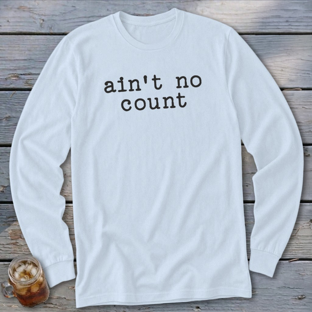 Light blue long-sleeve shirt with black text that reads "ain't no count".