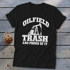Black t-shirt with "OILFIELD TRASH AND PROUD OF IT" and oil derrick graphic.