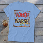 Light blue t-shirt featuring a rusty sign graphic with the crossed-out word WASH above WARSH with a green checkmark.