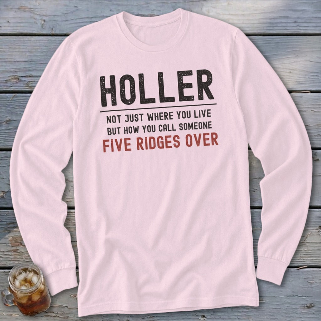 Pink long-sleeve shirt with "HOLLER NOT JUST WHERE YOU LIVE BUT HOW YOU CALL SOMEONE FIVE RIDGES OVER" text.