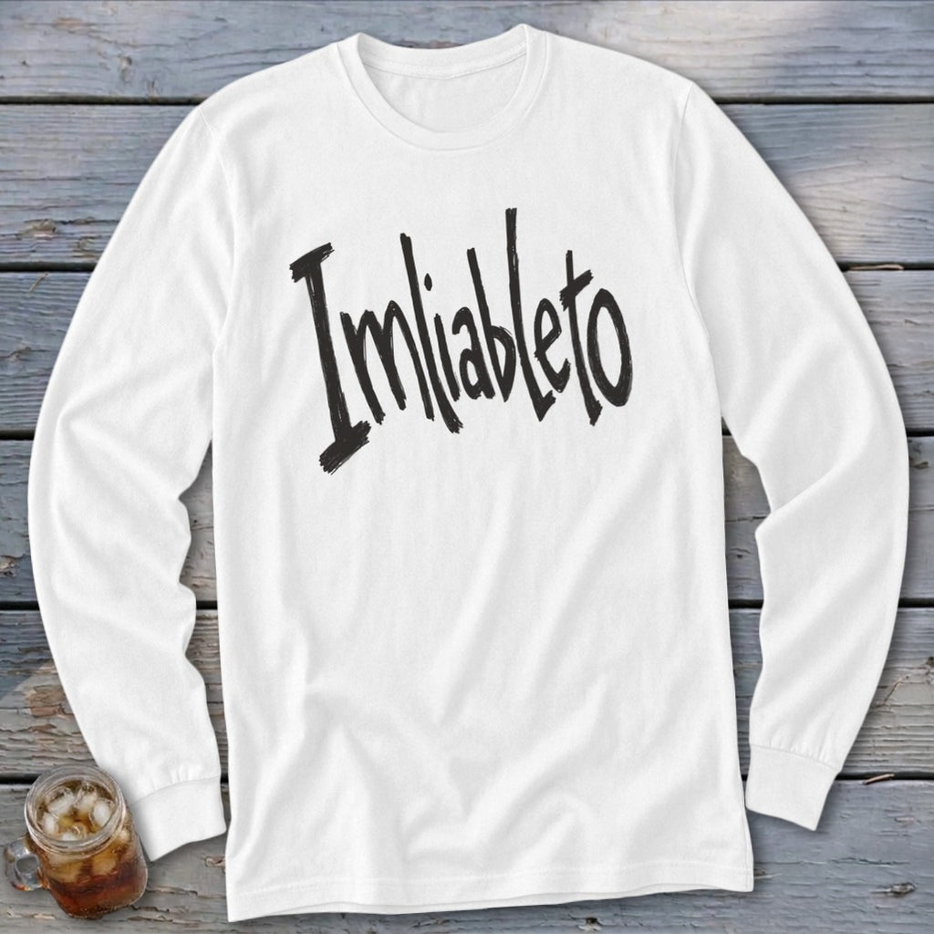 White long sleeve t-shirt with black text "Imliableto"