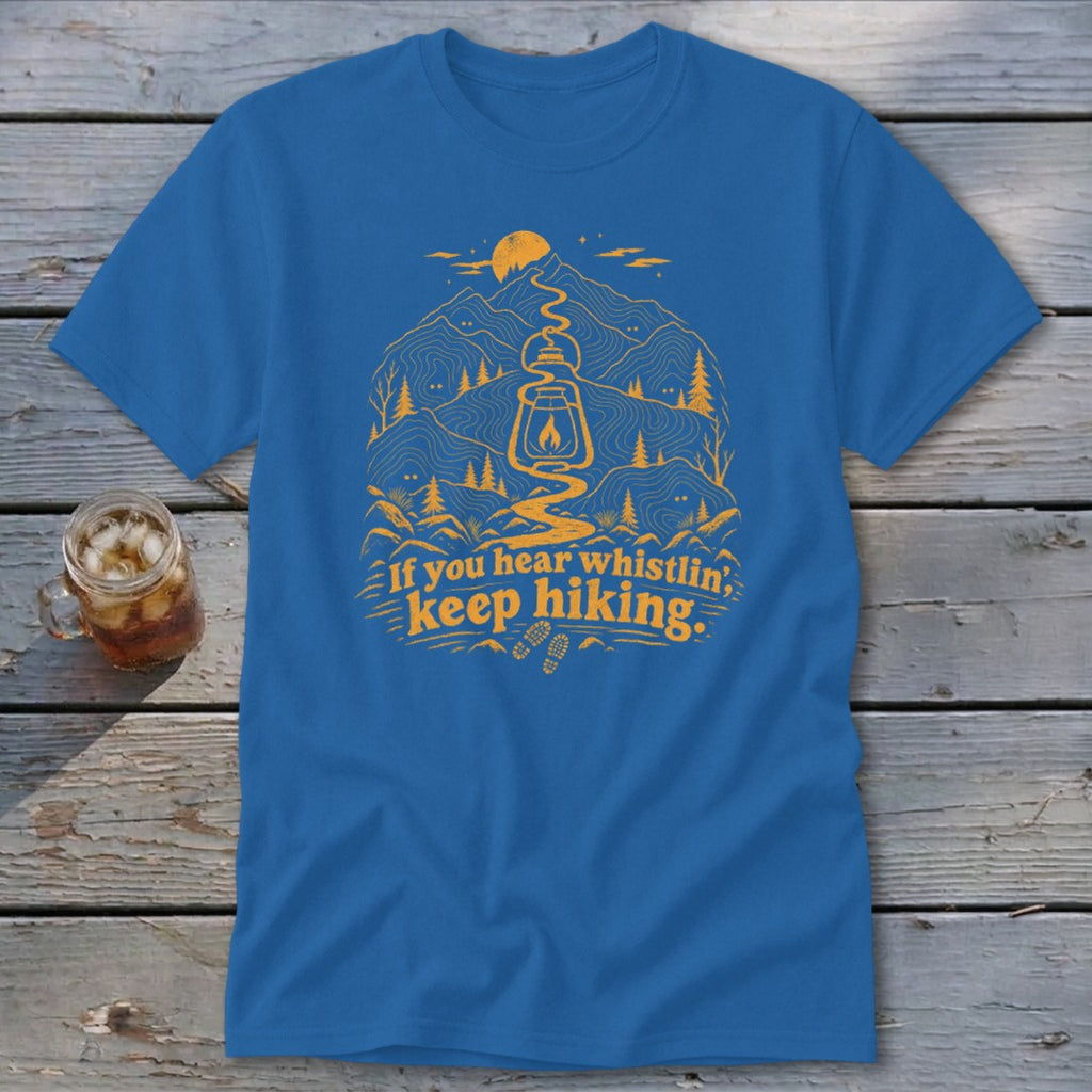 Blue t-shirt with orange mountain graphic and "If you hear whistlin', keep hiking." text.