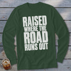 Raised Where the Road Runs Out Long Sleeve Tee
