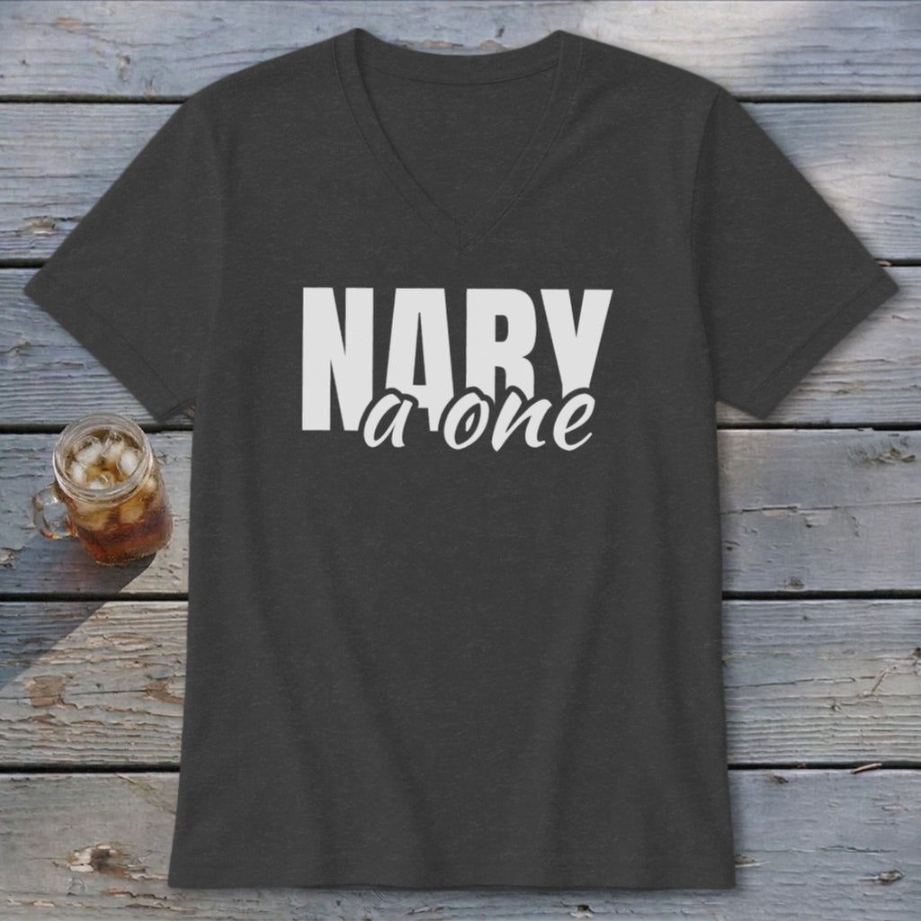 Charcoal V-neck t-shirt with white "NARY a one" text on the front.