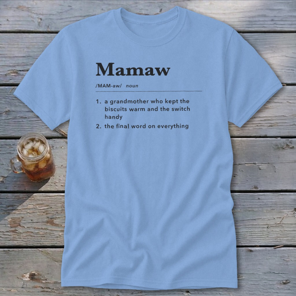Light blue t-shirt with "Mamaw" definition: grandmother, biscuits warm, switch handy, final word.