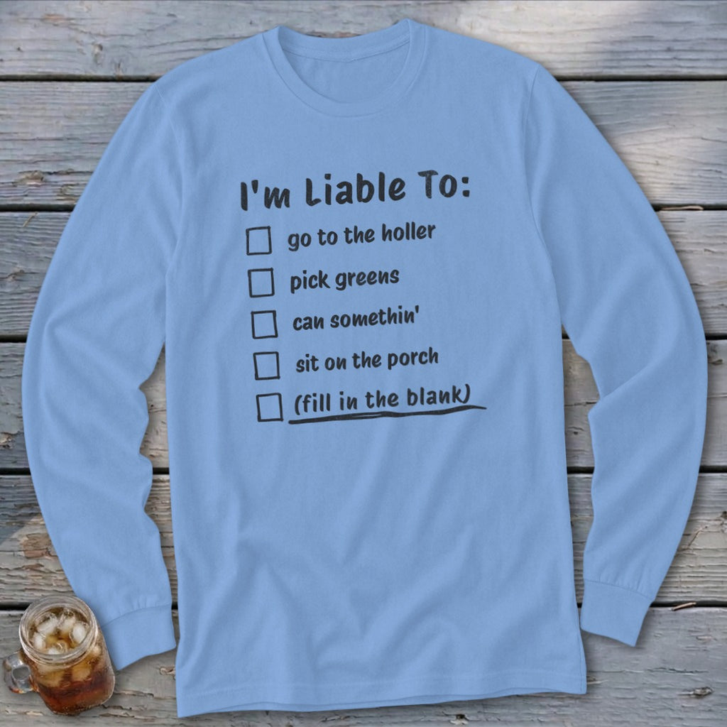Light blue long sleeve shirt with "I'm Liable To" checklist text.