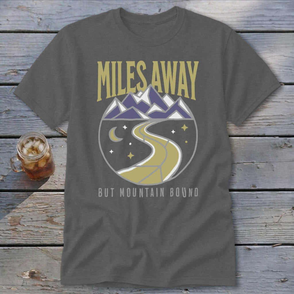 Dark gray t-shirt with "Miles Away But Mountain Bound" text and mountain landscape graphic.