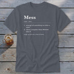 Gray t-shirt with the definition of "Mess" printed in white text.