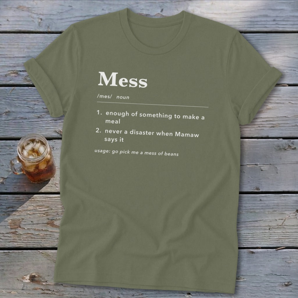 Olive green t-shirt with "Mess" definition: 1. Enough for a meal, 2. Not a disaster when Mamaw says it.