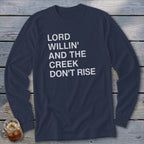 Navy long sleeve shirt with white text reading "Lord Willin' and the creek don't rise".