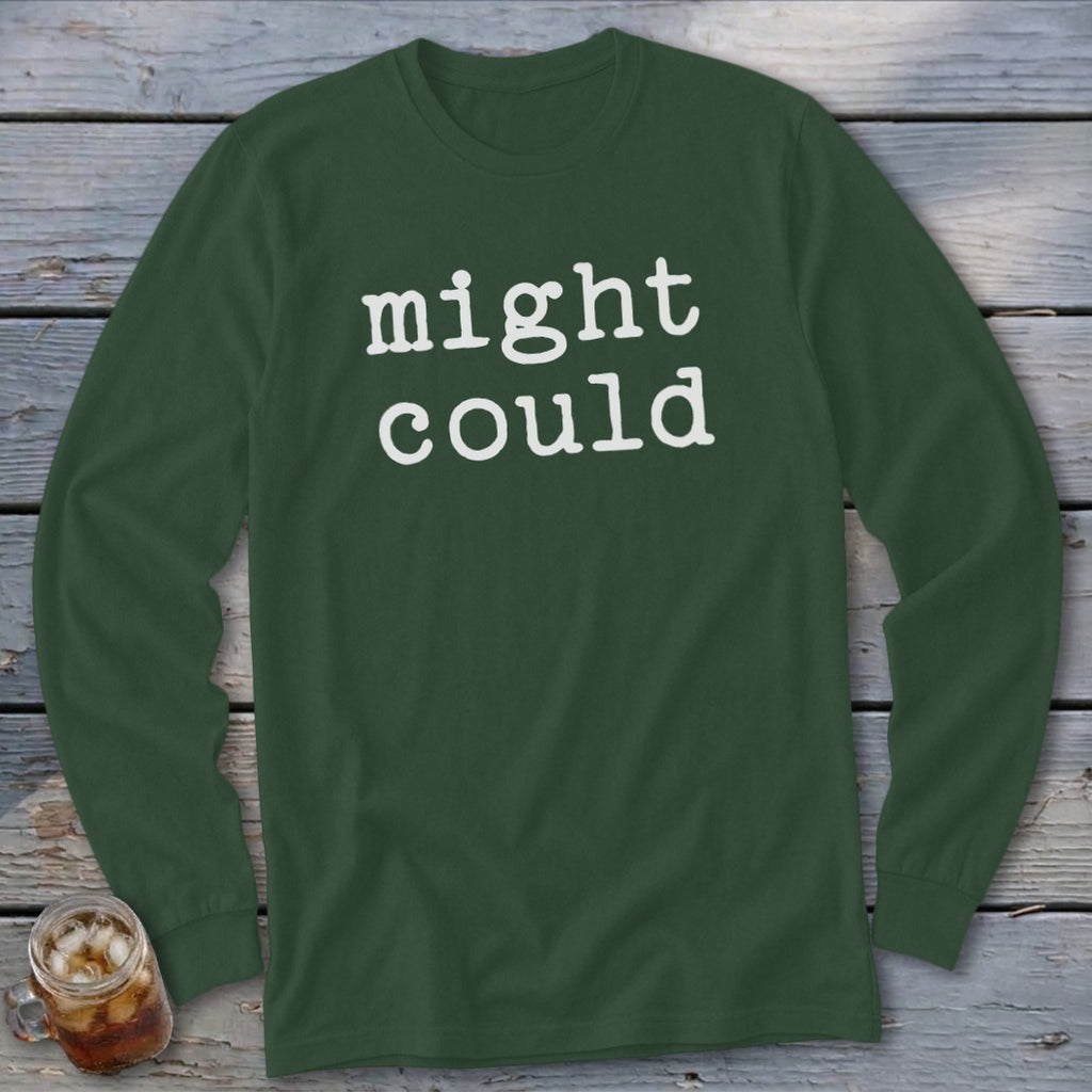 Dark green long sleeve shirt with white text that reads "might could."