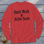 Red long sleeve shirt with black text "Hard Work & Holler Roots"