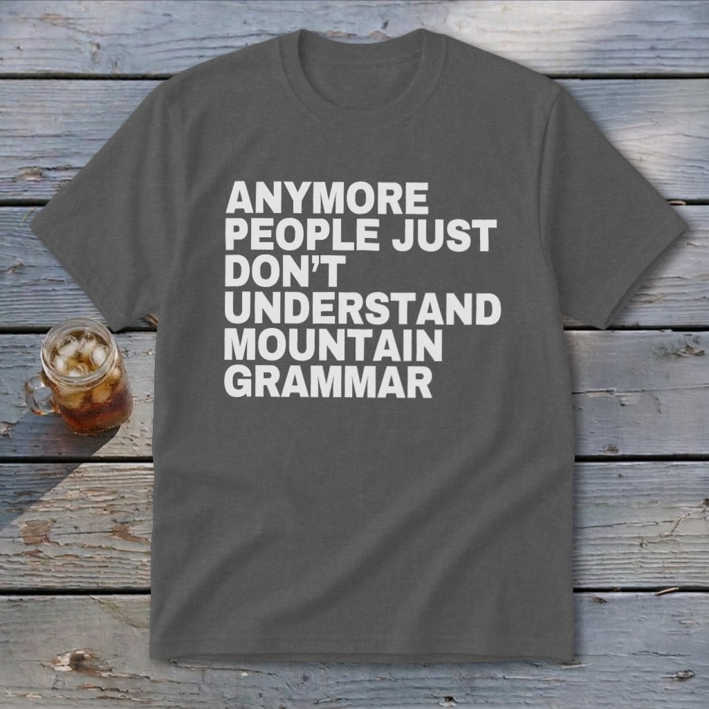 Gray t-shirt with white text: "anymore people just don't understand mountain grammar."