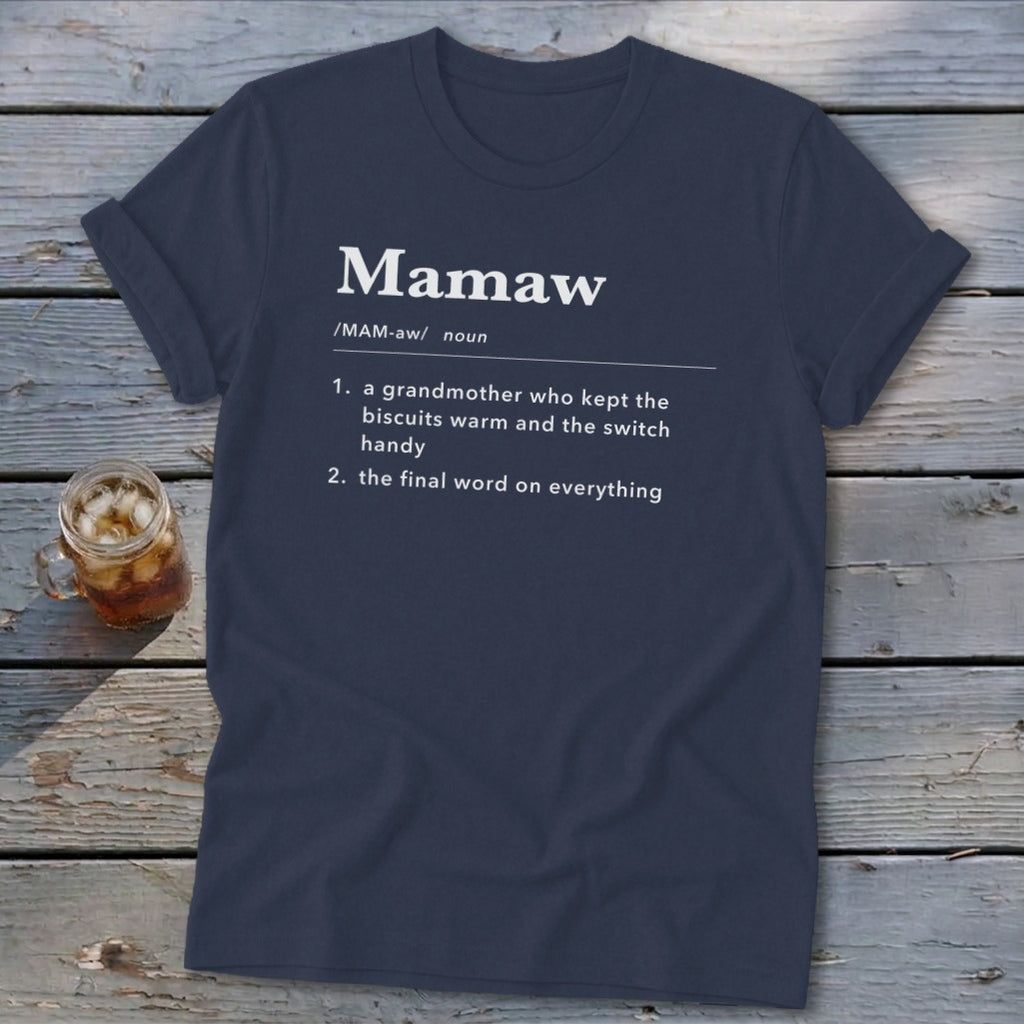 Navy t-shirt with "Mamaw" definition: "a grandmother who kept the biscuits warm and the final word on everything."