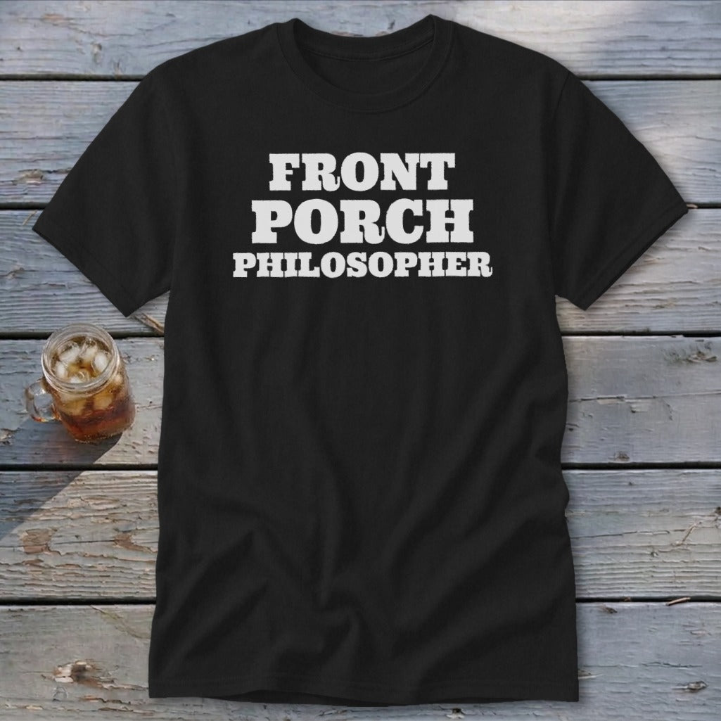Black t-shirt with white text that reads "FRONT PORCH PHILOSOPHER".