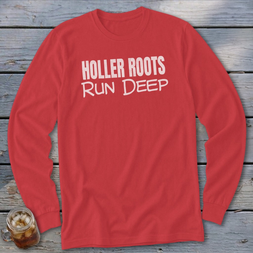 Red long sleeve shirt with white text "HOLLER ROOTS RUN DEEP".