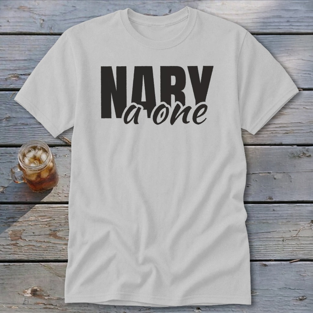 Gray t-shirt with black text "NARY a one" and a glass of iced tea.