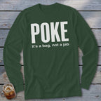 Dark green long sleeve shirt with white text "POKE It's a bag, not a jab".