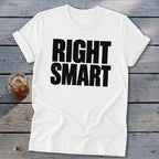 White t-shirt with bold black text that reads "RIGHT SMART"