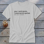 White t-shirt with text: "yes, i said warsh. i know how it's spelled. ask your mamaw."