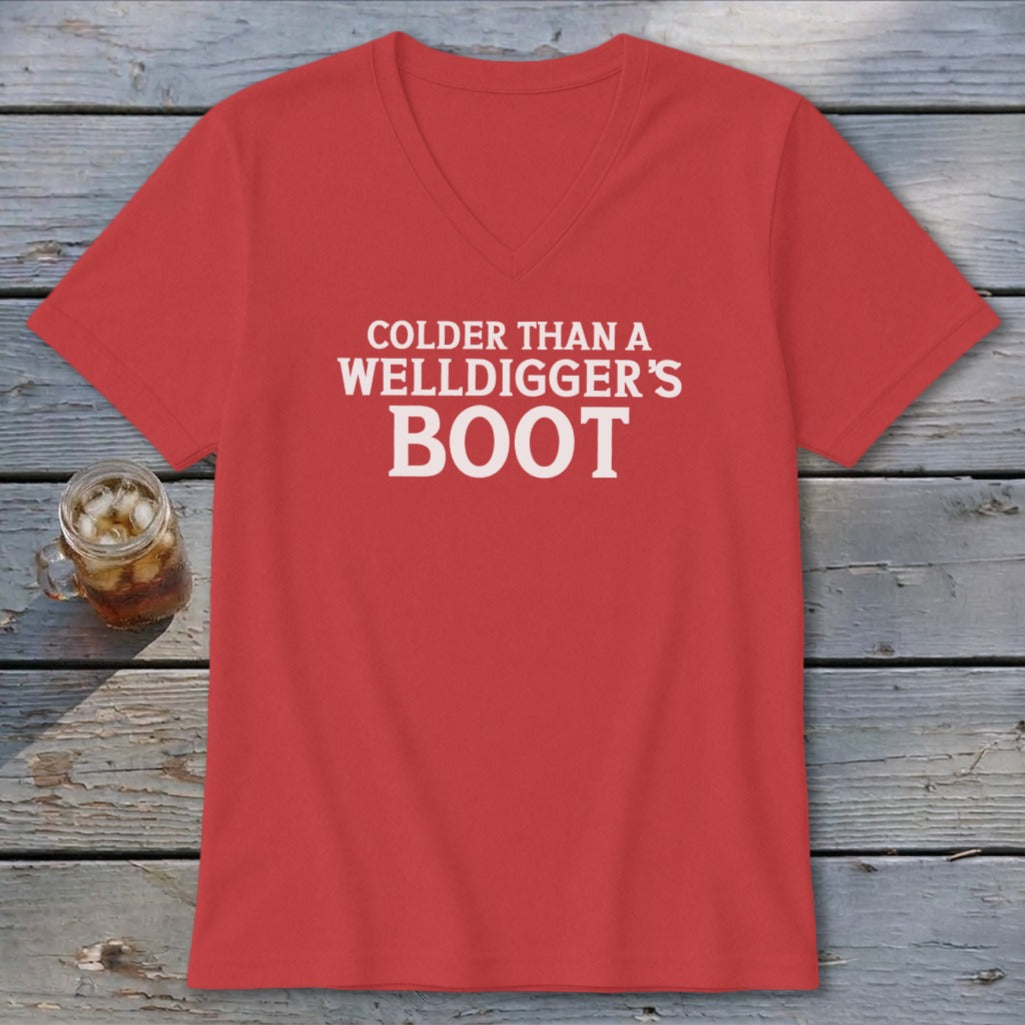 Red v-neck t-shirt with white text reading "Colder Than a Welldigger's Boot."