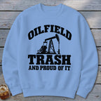 Light blue sweatshirt with black graphic: "Oilfield Trash And Proud Of It".