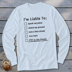 Long sleeve shirt with checklist: "I'm Liable To:", "speak my piece", "stand my ground", "cuss a blue streak", "love hard", "(fill in the blank)".