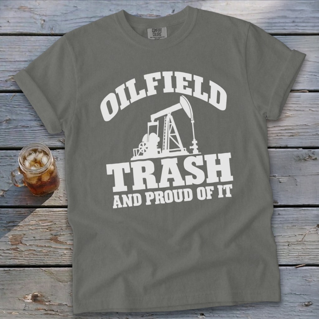 Gray t-shirt with "Oilfield Trash And Proud Of It" and oil pump graphic.