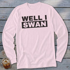 A pink long-sleeved crewneck shirt features the black text WELL I SWAN printed across the chest.