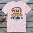 Pink t-shirt with "Mountain Time Means Whenever We Get There" text and a clock.