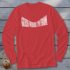 Red long-sleeve shirt with white text that reads "GUESS WHERE I'M FROM"