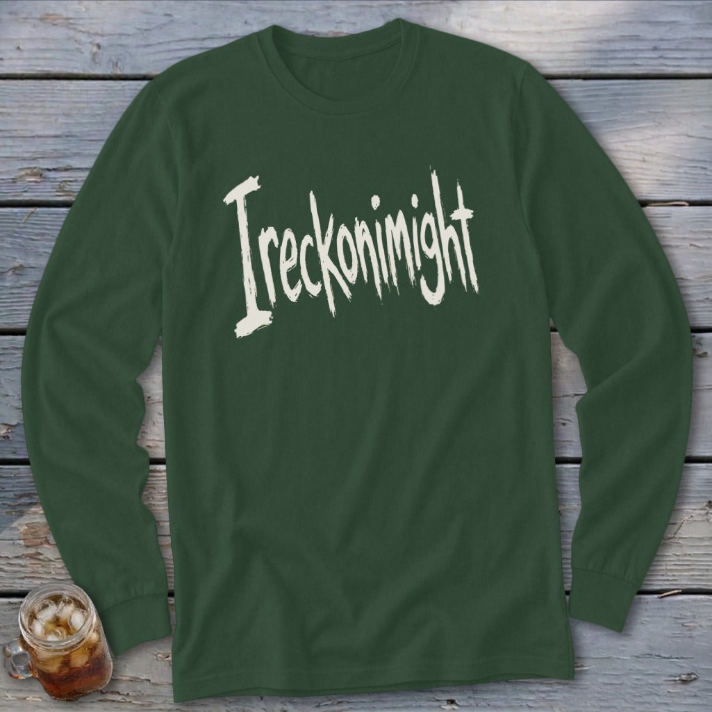 Dark green long-sleeve shirt with "Ireckonimight" printed in white distressed font.