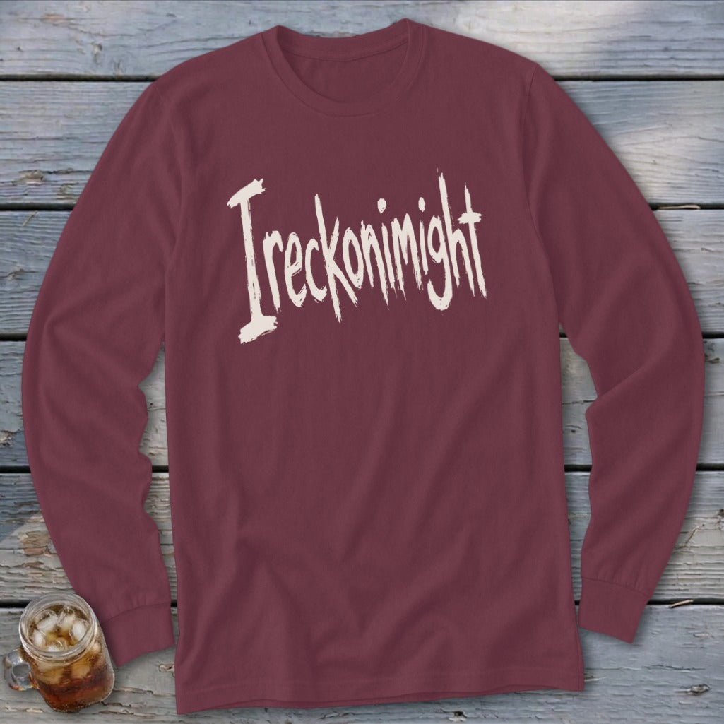Maroon long sleeve shirt with white "Ireckonimight" text.