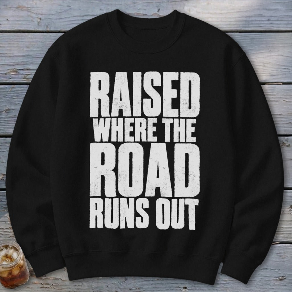 Raised Where the Road Runs Out Sweatshirt