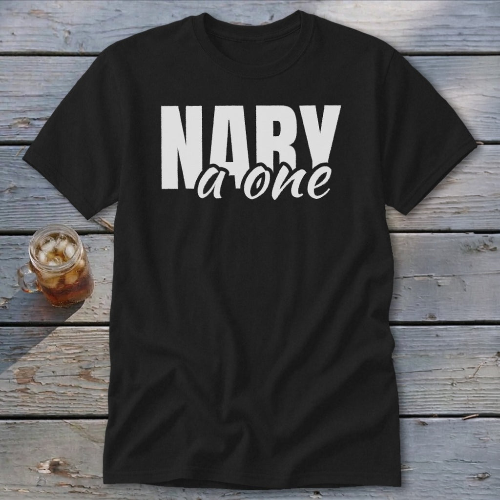 Black t-shirt with white text reading "NARY a one"