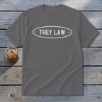 Gray t-shirt with white oval text that reads "THEY LAW".