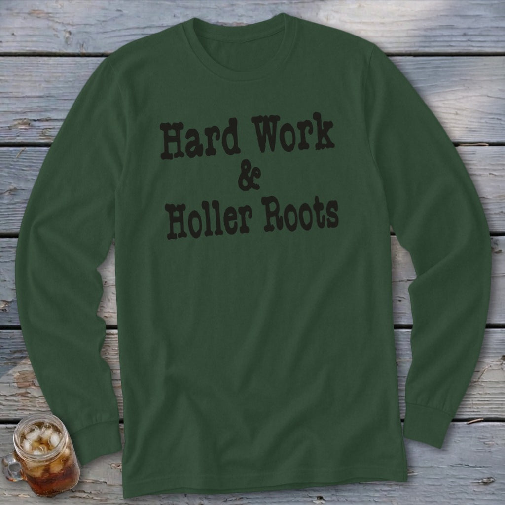 Dark green long-sleeved shirt with "Hard Work & Holler Roots" text.