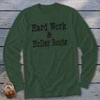 Dark green long-sleeved shirt with "Hard Work & Holler Roots" text.