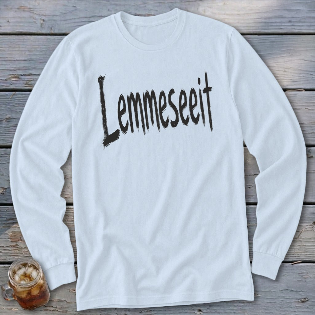 White long-sleeve shirt with black "Lemmeeseit" text design