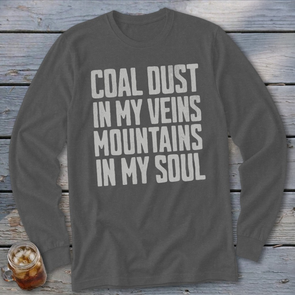 A dark grey long-sleeved t-shirt features white distressed text reading Coal Dust in My Veins Mountains in My Soul.