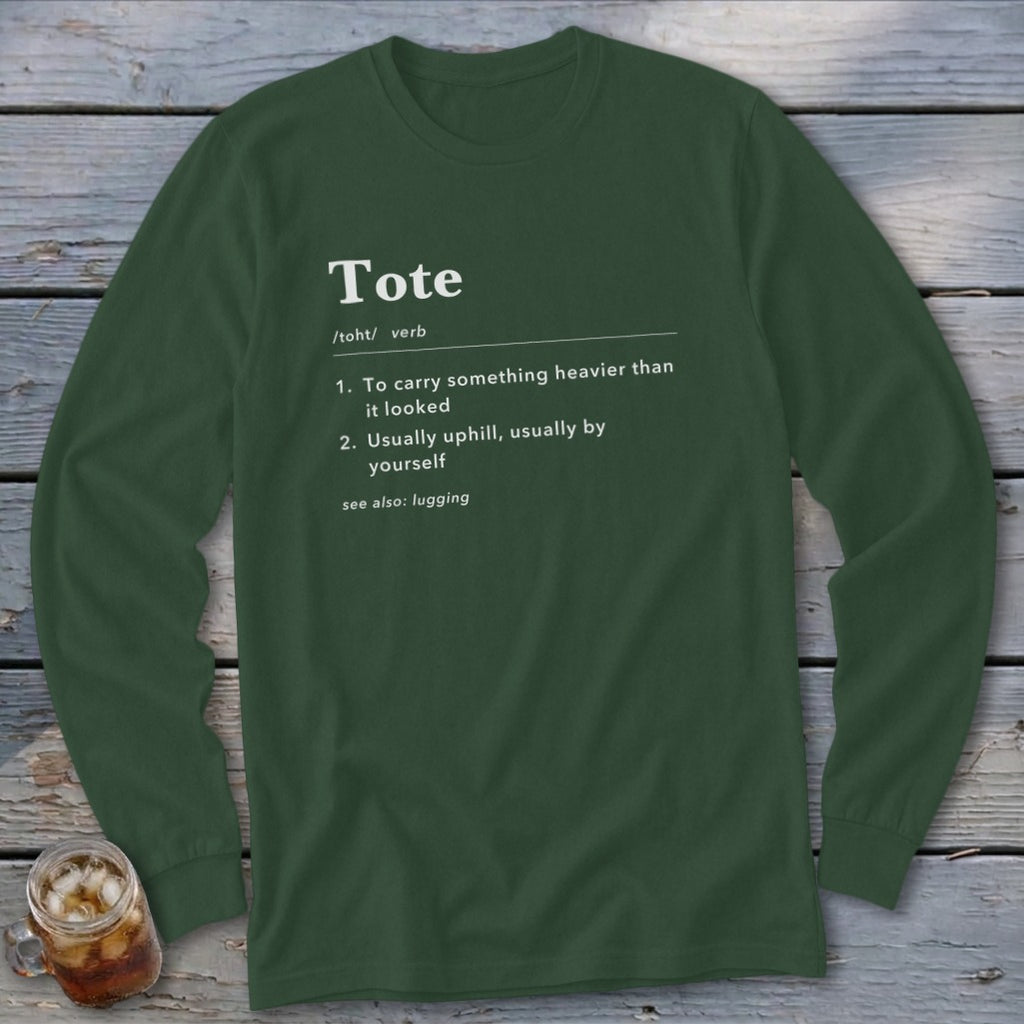 Dark green long sleeve shirt with the definition of "Tote" printed on it.