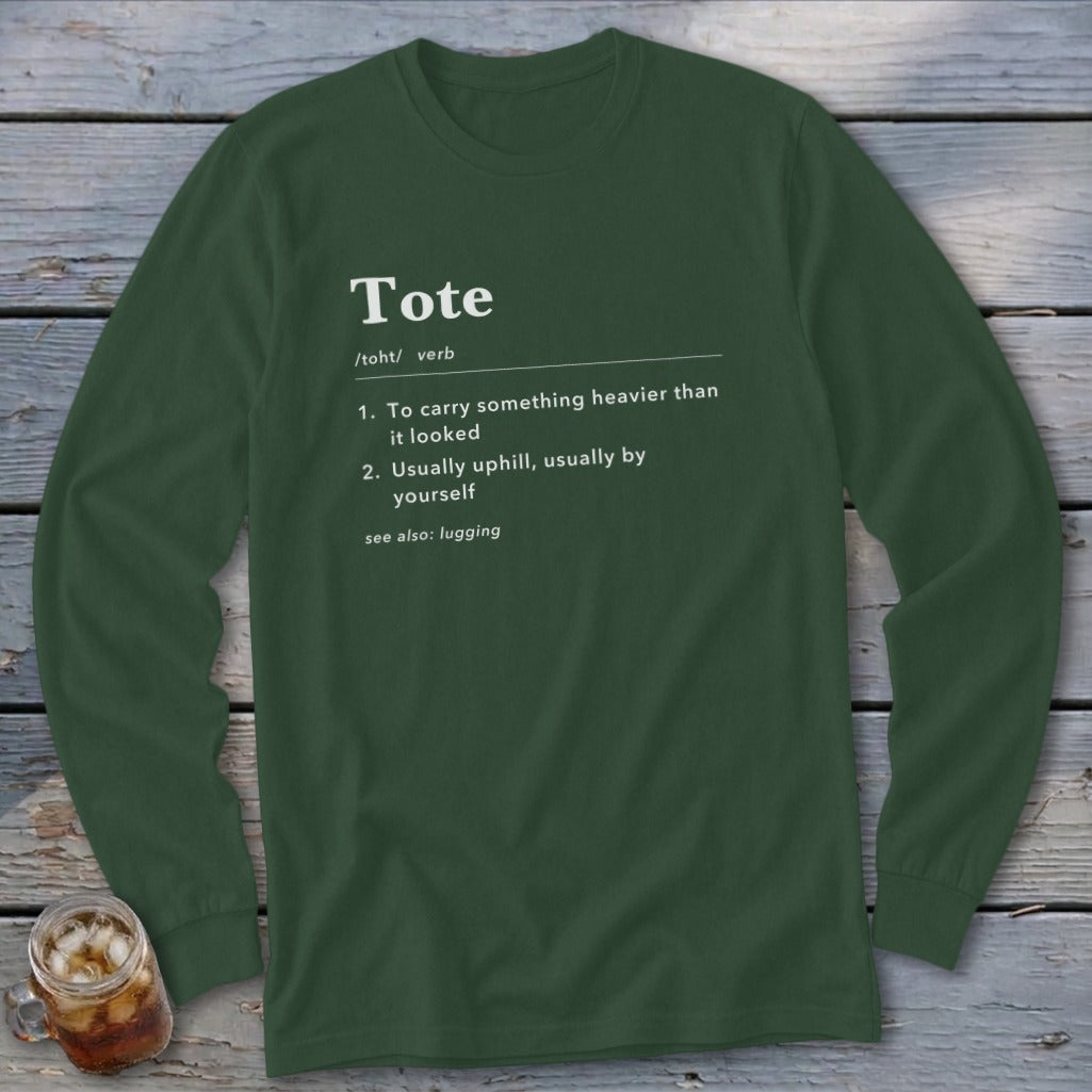 Dark green long sleeve shirt with the definition of "Tote" printed on it.